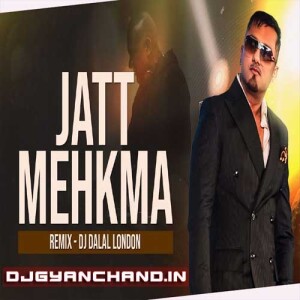 Jatt Mehkma Glory Bhushan Kumar Yo Yo Honey Singh Club Remix DJ Dalal London